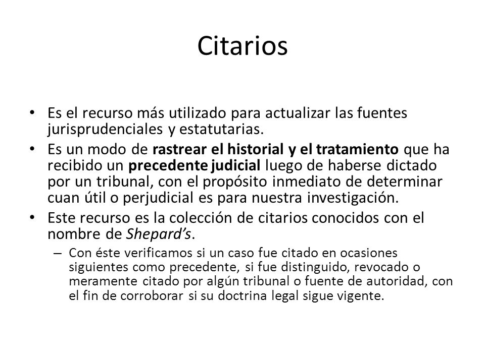 Citarios Es el recurso más utilizado para actualizar las fuentes jurisprudenciales y estatutarias.
