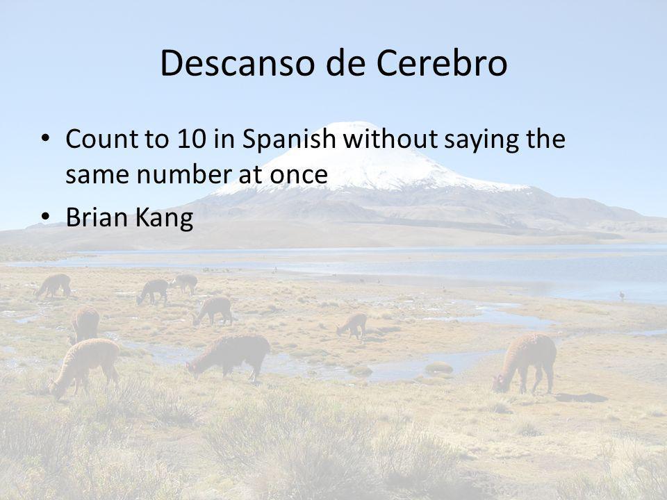 Descanso de Cerebro Count to 10 in Spanish without saying the same number at once Brian Kang