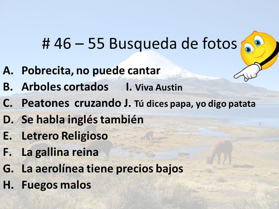 # 46 – 55 Busqueda de fotos Pobrecita, no puede cantar