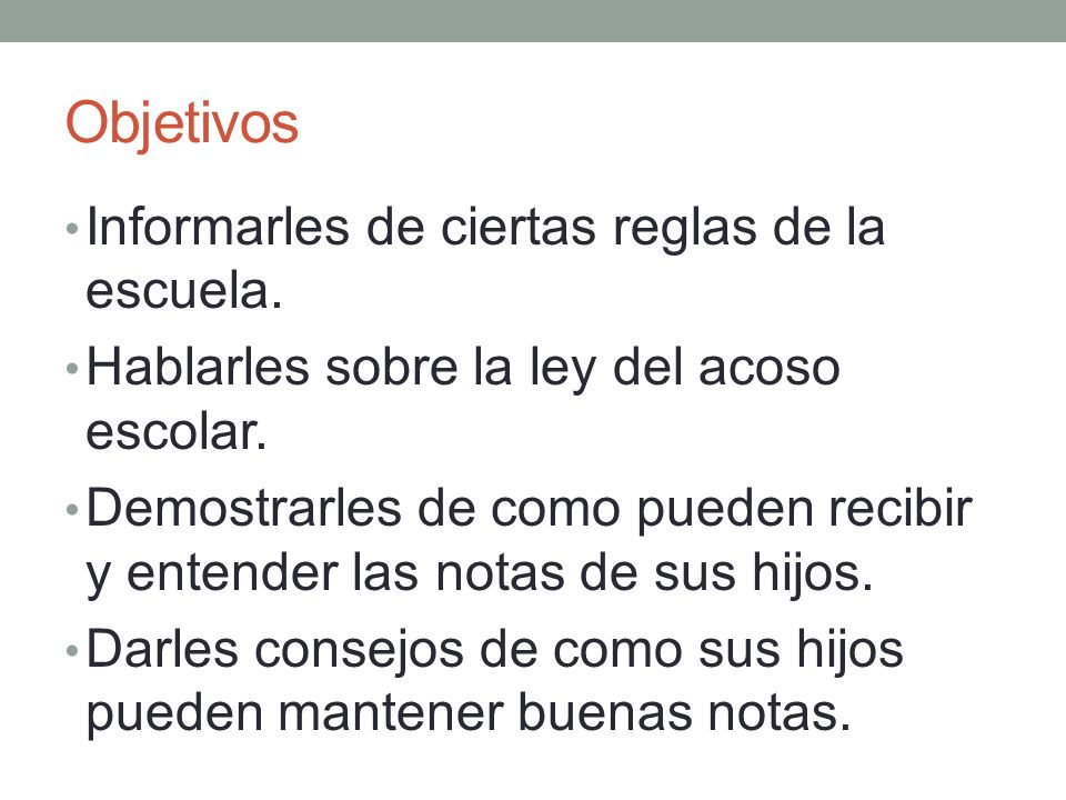 Objetivos Informarles de ciertas reglas de la escuela.
