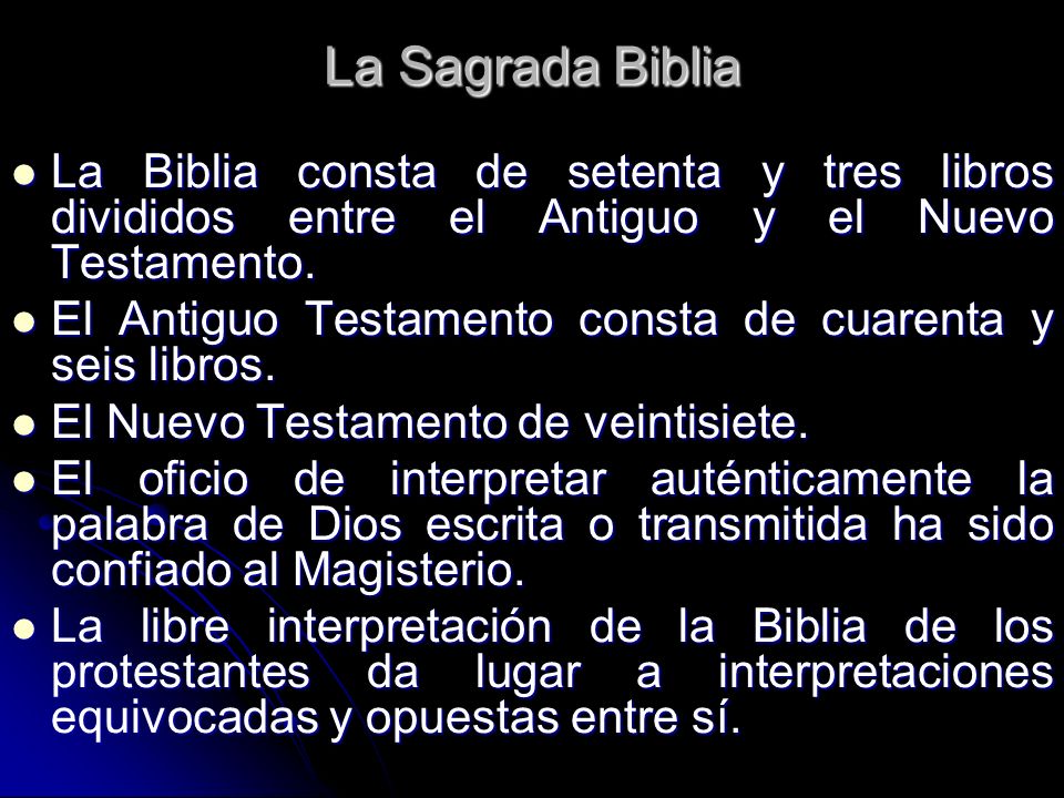 La Sagrada Biblia La Biblia consta de setenta y tres libros divididos entre el Antiguo y el Nuevo Testamento.
