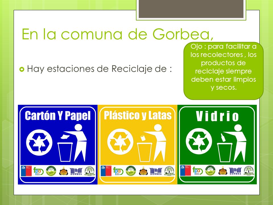 En la comuna de Gorbea, Hay estaciones de Reciclaje de :