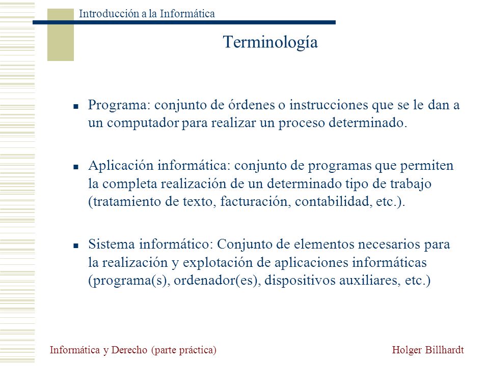 Terminología Programa: conjunto de órdenes o instrucciones que se le dan a un computador para realizar un proceso determinado.