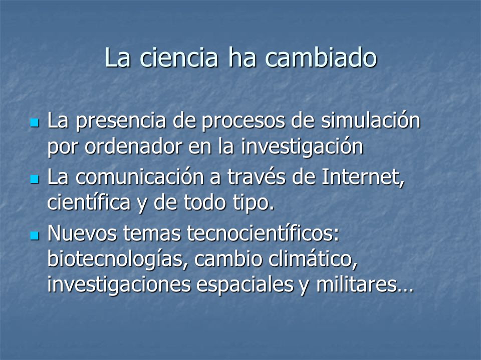 La ciencia ha cambiado La presencia de procesos de simulación por ordenador en la investigación.