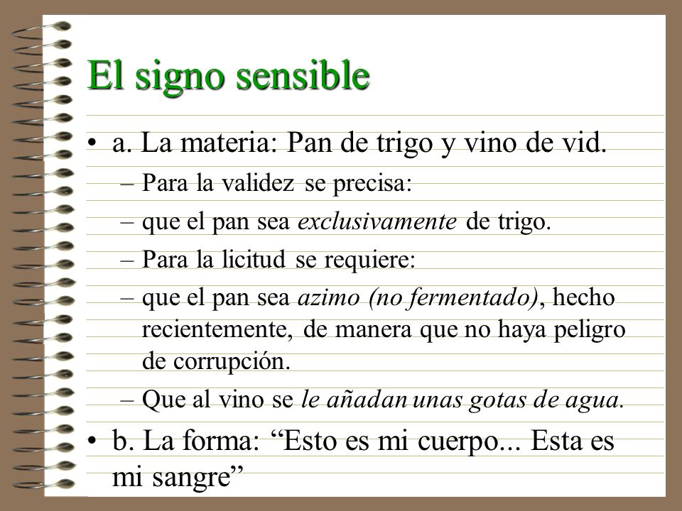 El signo sensible a. La materia: Pan de trigo y vino de vid.