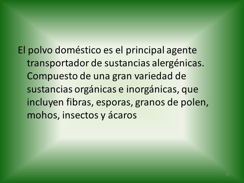 El polvo doméstico es el principal agente transportador de sustancias alergénicas.