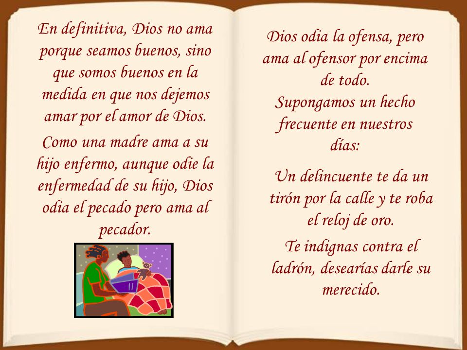 Dios odia la ofensa, pero ama al ofensor por encima de todo.