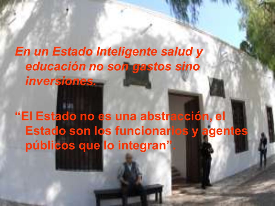 En un Estado Inteligente salud y educación no son gastos sino inversiones.