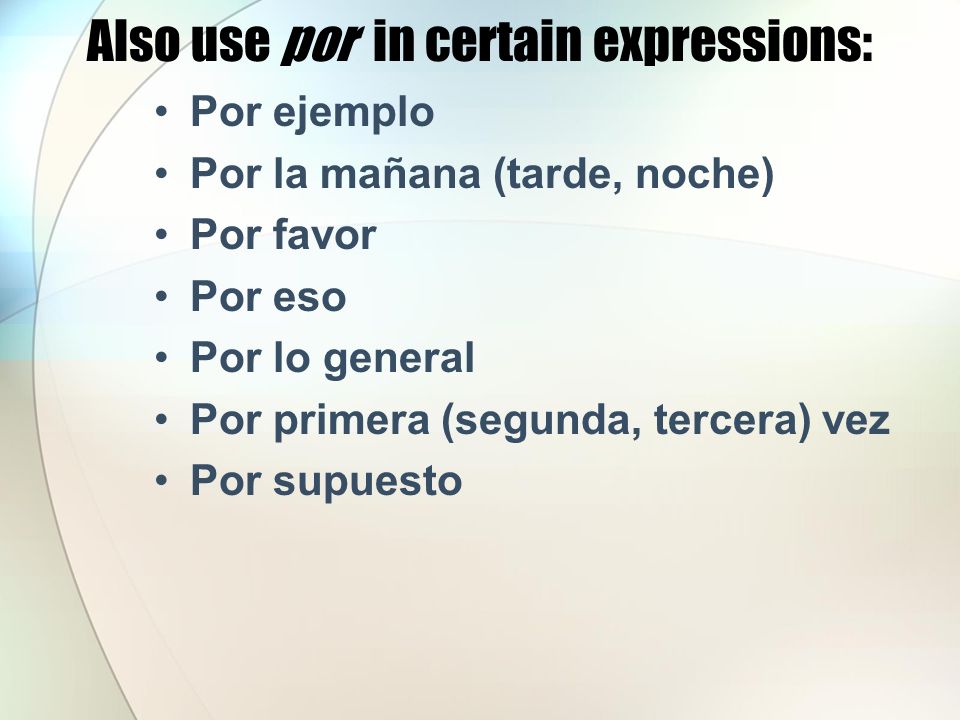 Also use por in certain expressions: