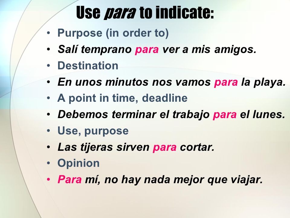 Use para to indicate: Purpose (in order to)