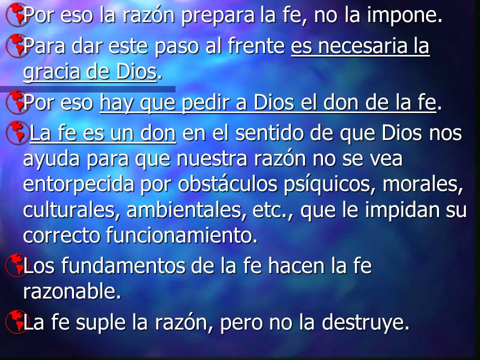Por eso la razón prepara la fe, no la impone.