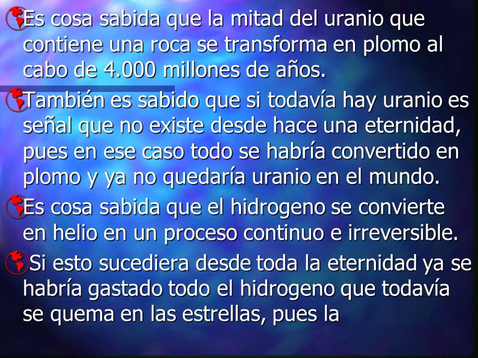 Es cosa sabida que la mitad del uranio que contiene una roca se transforma en plomo al cabo de millones de años.