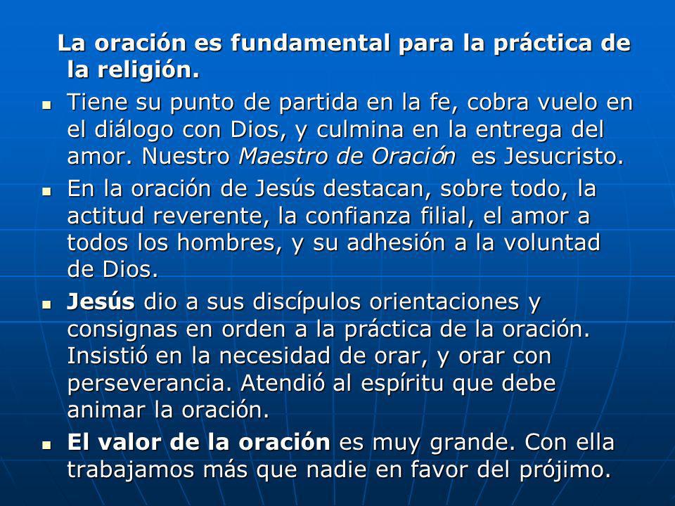 La oración es fundamental para la práctica de la religión.