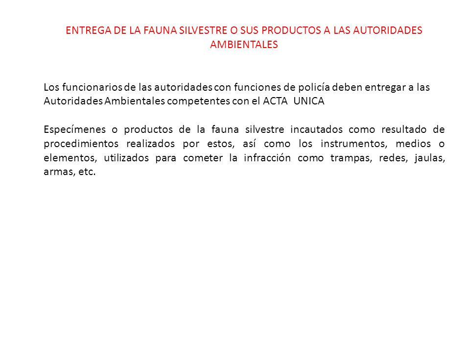 ENTREGA DE LA FAUNA SILVESTRE O SUS PRODUCTOS A LAS AUTORIDADES AMBIENTALES