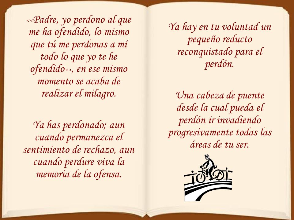 Ya hay en tu voluntad un pequeño reducto reconquistado para el perdón.