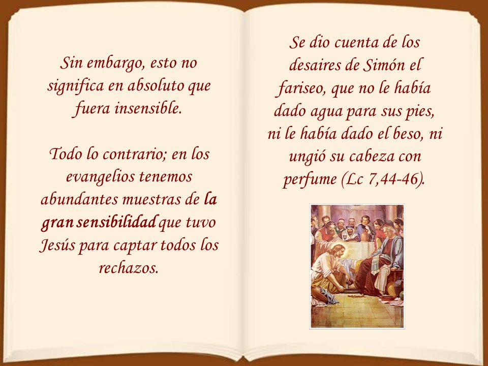 Sin embargo, esto no significa en absoluto que fuera insensible.