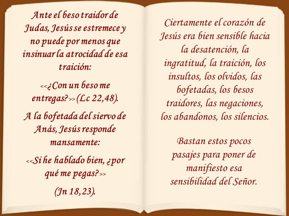 Ante el beso traidor de Judas, Jesús se estremece y no puede por menos que insinuar la atrocidad de esa traición: