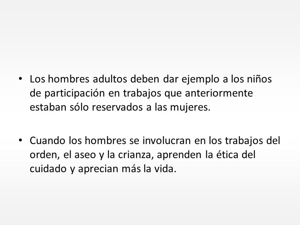 Los hombres adultos deben dar ejemplo a los niños de participación en trabajos que anteriormente estaban sólo reservados a las mujeres.