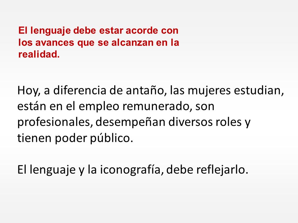 El lenguaje debe estar acorde con los avances que se alcanzan en la realidad.