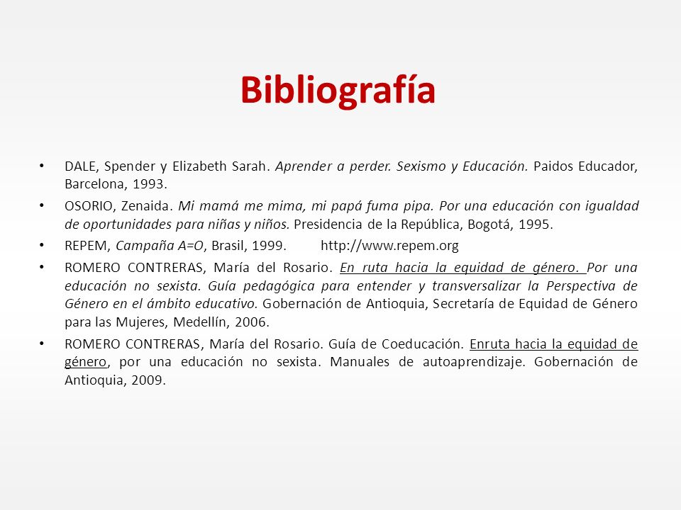 Bibliografía DALE, Spender y Elizabeth Sarah. Aprender a perder. Sexismo y Educación. Paidos Educador, Barcelona,