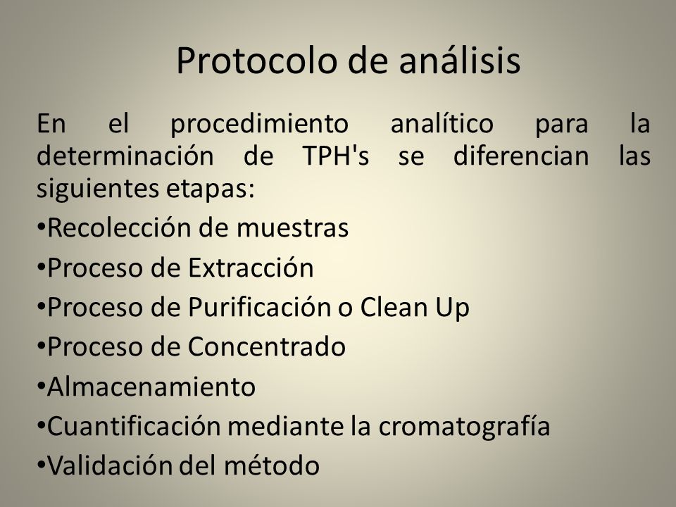 Protocolo de análisis En el procedimiento analítico para la determinación de TPH s se diferencian las siguientes etapas: