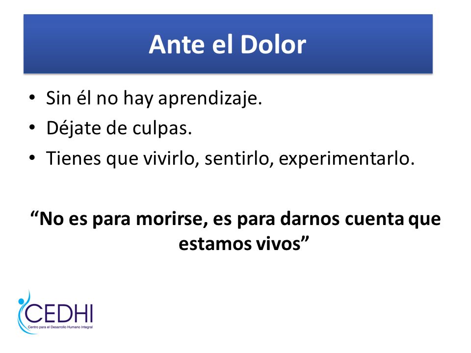 No es para morirse, es para darnos cuenta que estamos vivos