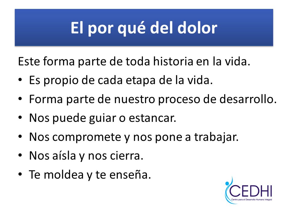 El por qué del dolor Este forma parte de toda historia en la vida.