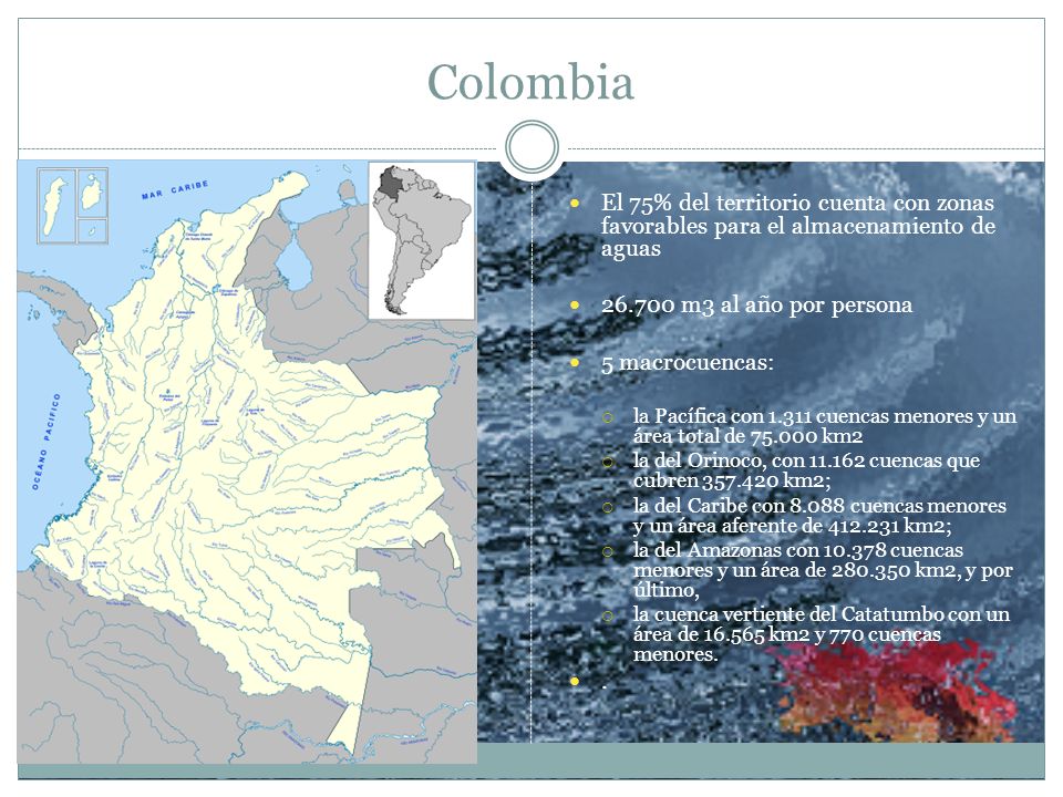 Colombia El 75% del territorio cuenta con zonas favorables para el almacenamiento de aguas m3 al año por persona.