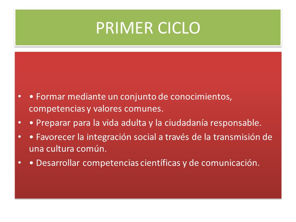 PRIMER CICLO • Formar mediante un conjunto de conocimientos, competencias y valores comunes.