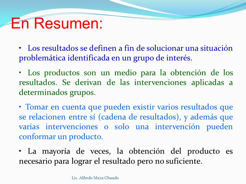 En Resumen: Los resultados se definen a fin de solucionar una situación problemática identificada en un grupo de interés.