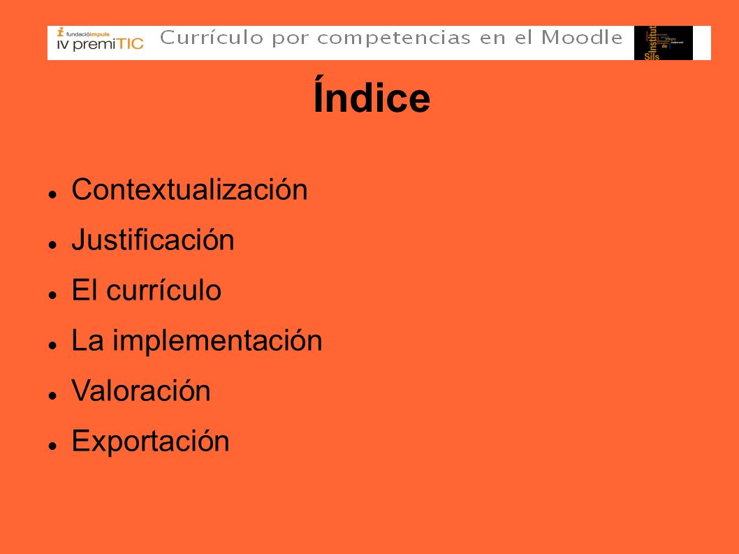 Índice Contextualización Justificación El currículo La implementación