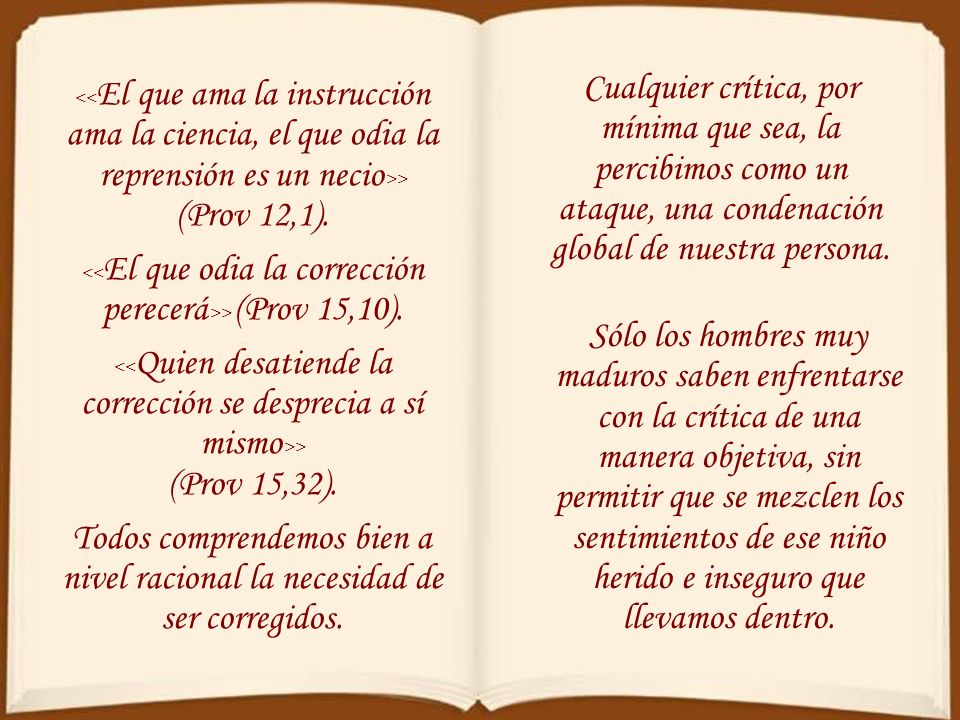 <<El que odia la corrección perecerá>> (Prov 15,10).