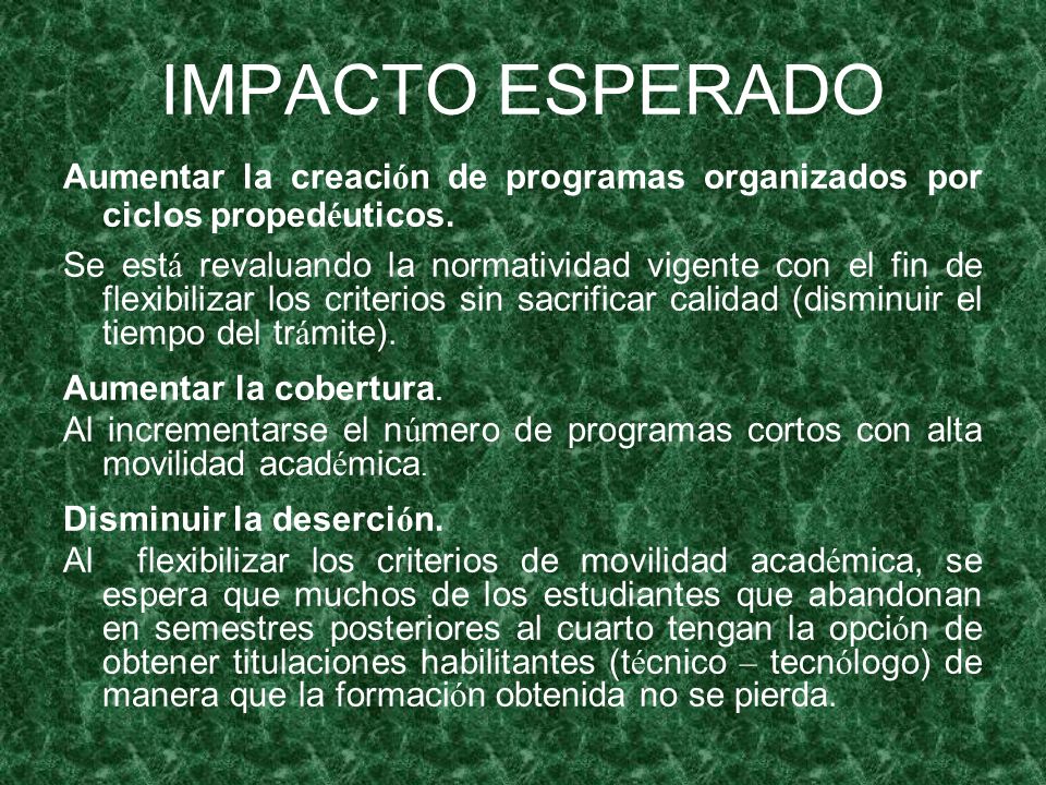 IMPACTO ESPERADO Aumentar la creación de programas organizados por ciclos propedéuticos.
