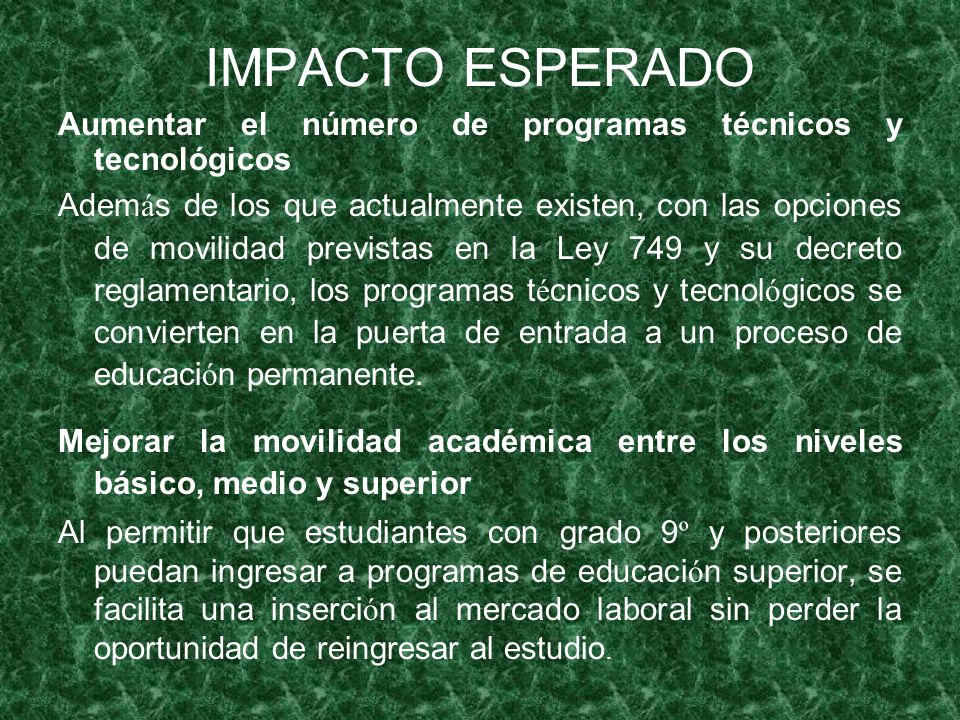 IMPACTO ESPERADO Aumentar el número de programas técnicos y tecnológicos.