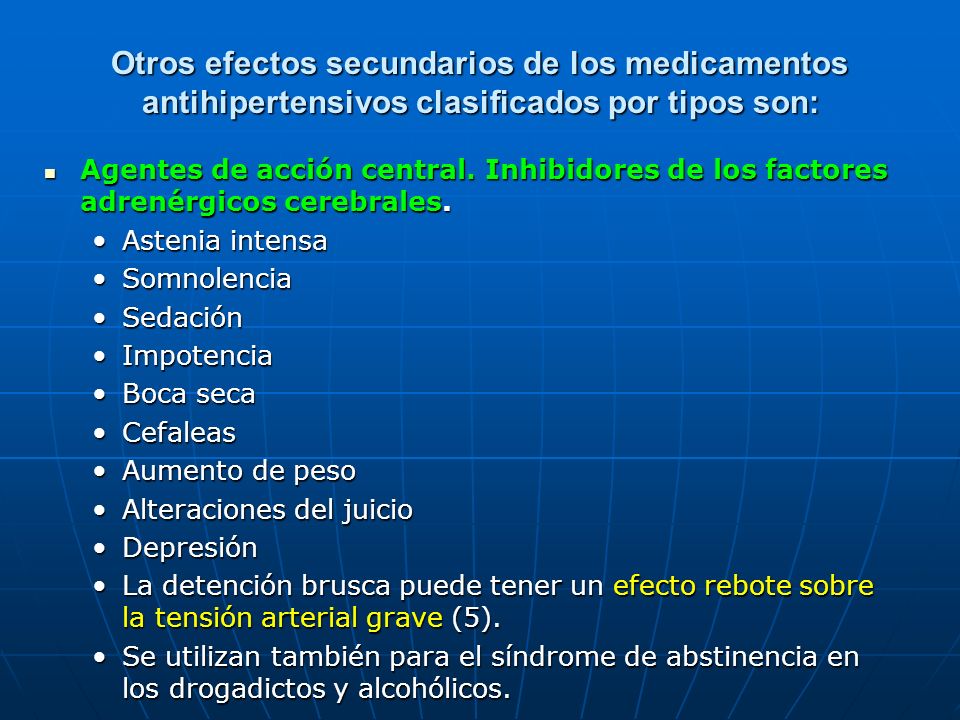 Otros efectos secundarios de los medicamentos antihipertensivos clasificados por tipos son: