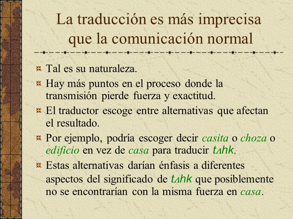 La traducción es más imprecisa que la comunicación normal