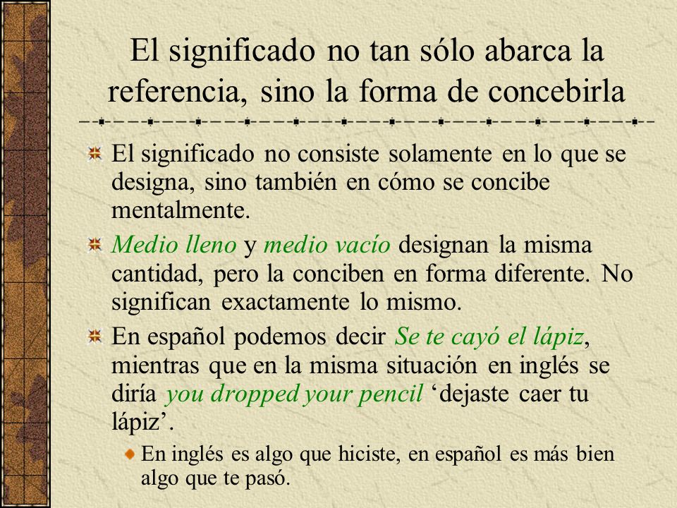 El significado no tan sólo abarca la referencia, sino la forma de concebirla