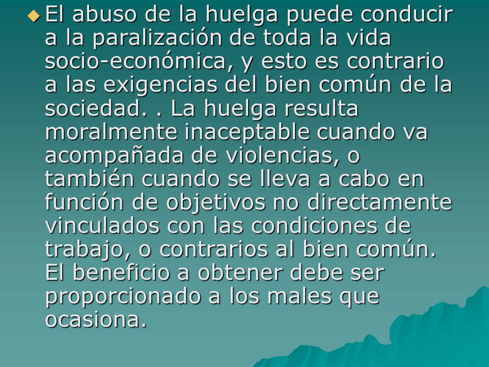 El abuso de la huelga puede conducir a la paralización de toda la vida socio-económica, y esto es contrario a las exigencias del bien común de la sociedad.