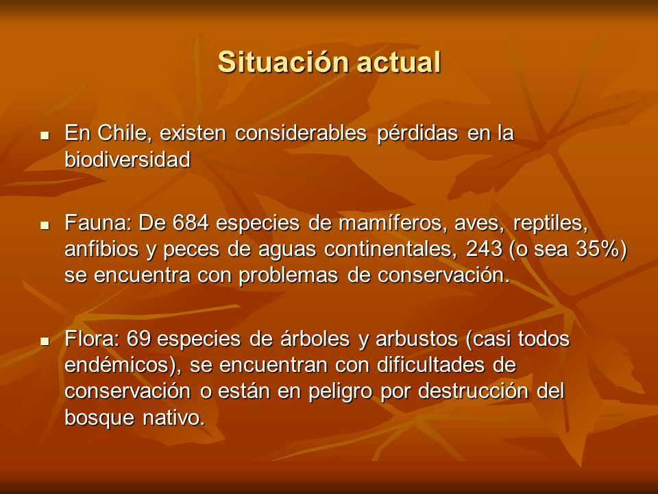 Situación actual En Chile, existen considerables pérdidas en la biodiversidad.