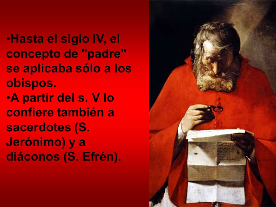 Hasta el siglo IV, el concepto de padre se aplicaba sólo a los obispos.