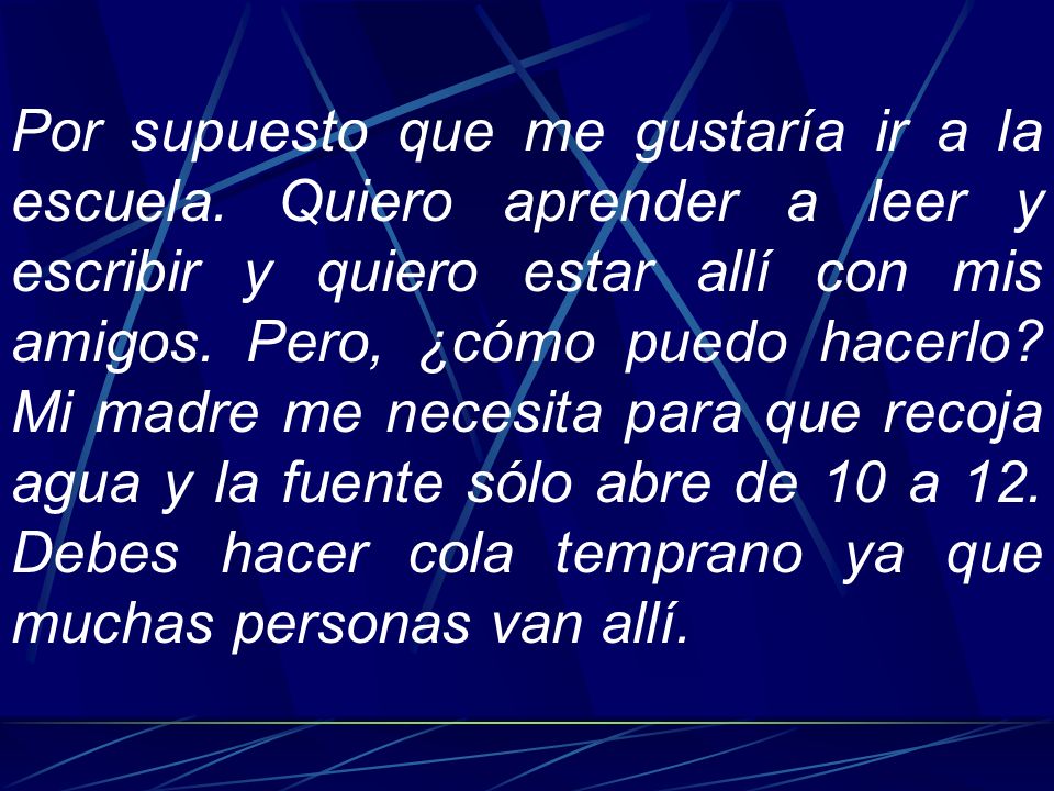 Por supuesto que me gustaría ir a la escuela