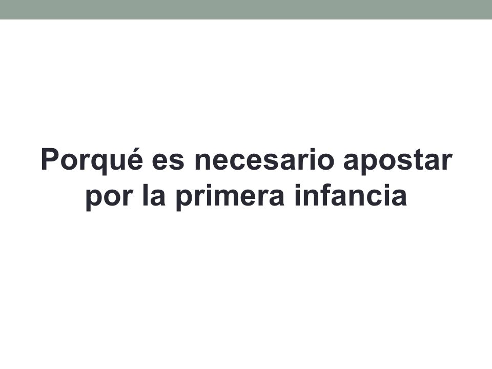 Porqué es necesario apostar por la primera infancia