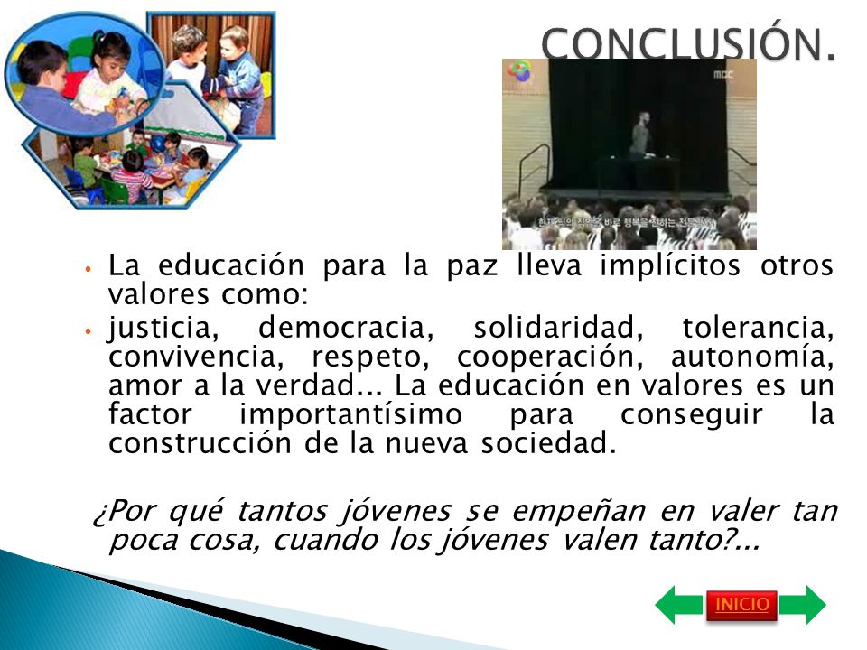 CONCLUSIÓN. La educación para la paz lleva implícitos otros valores como: