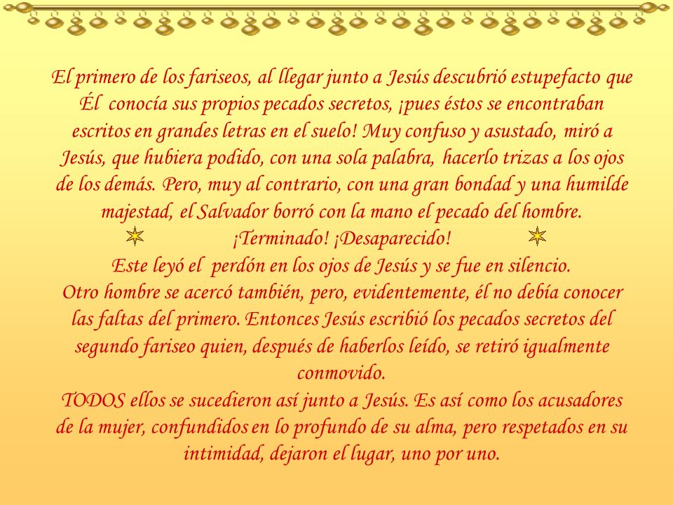 Este leyó el perdón en los ojos de Jesús y se fue en silencio.