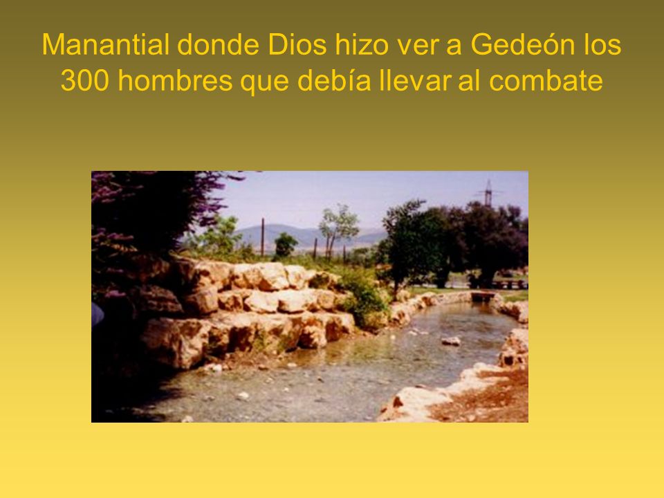 Manantial donde Dios hizo ver a Gedeón los 300 hombres que debía llevar al combate