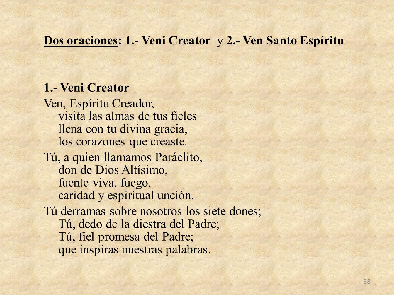 Dos oraciones: 1. - Veni Creator y 2. - Ven Santo Espíritu 1