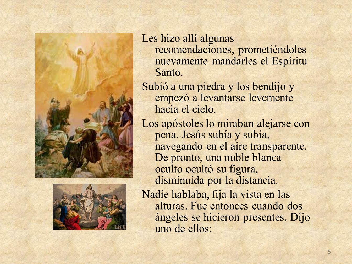 Les hizo allí algunas recomendaciones, prometiéndoles nuevamente mandarles el Espíritu Santo.