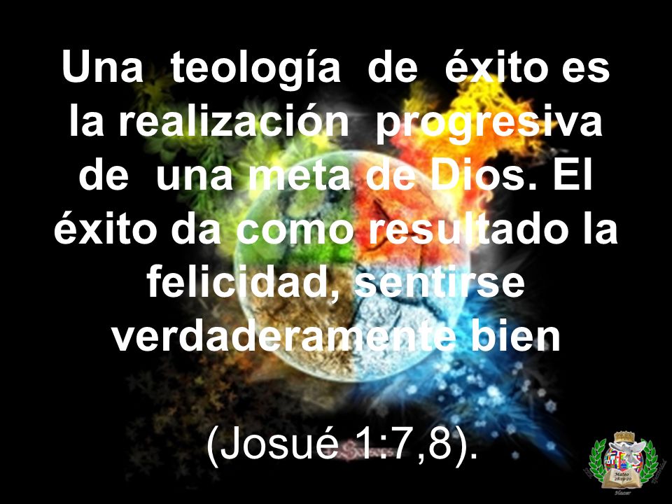 Una teología de éxito es la realización progresiva de una meta de Dios