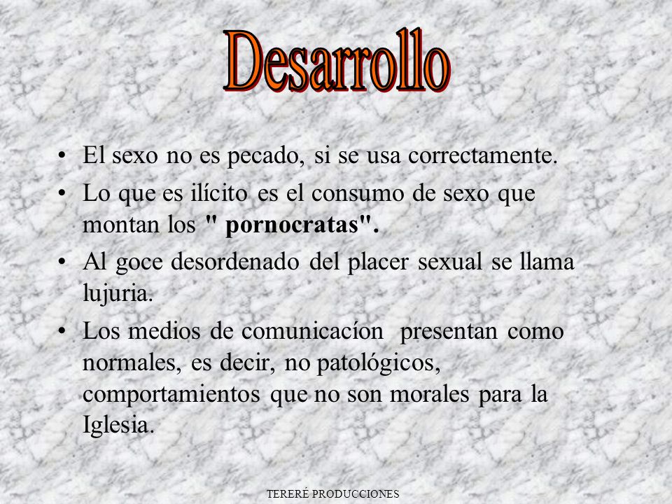 Desarrollo El sexo no es pecado, si se usa correctamente.