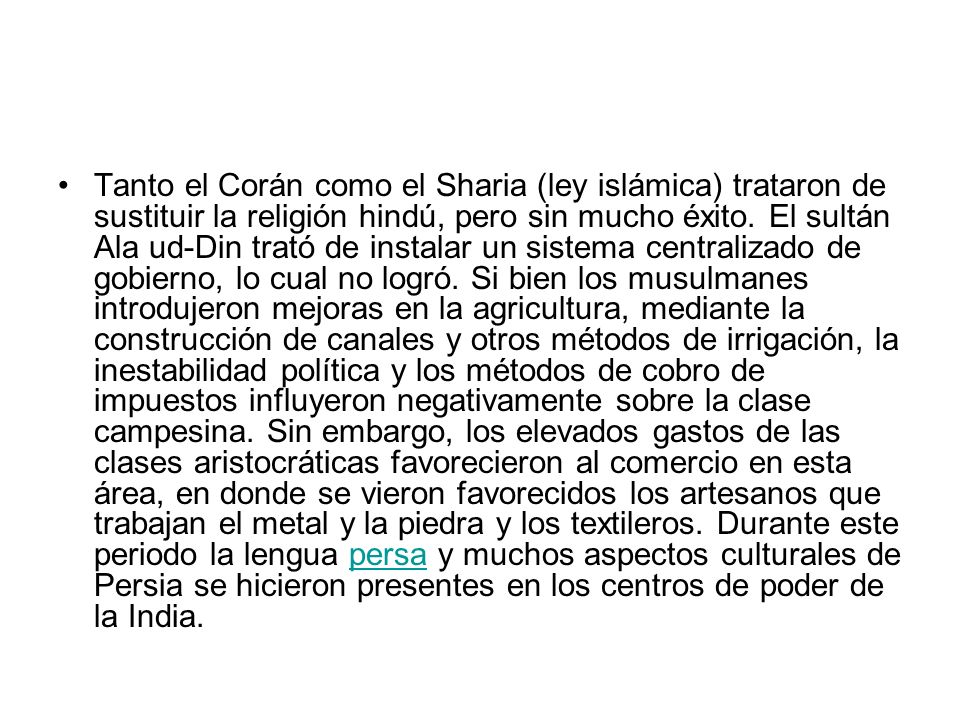 Tanto el Corán como el Sharia (ley islámica) trataron de sustituir la religión hindú, pero sin mucho éxito.